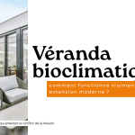 Véranda bioclimatique : découvrez comment cette extension lumineuse améliore naturellement le confort thermique de votre maison grâce aux apports solaires.