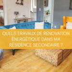 Quels travaux de rénovation énergétique dans ma résidence secondaire ?