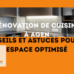 Rénovation de cuisine à Agen : Optimisez votre cuisine avec des conseils et astuces pour un espace fonctionnel et esthétique.