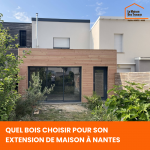 Quel bois choisir pour son extension de maison à Nantes