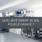 Quel revêtement de sol pour le garage ? La Maison des Travaux Vannes Sarzeau Pénestin