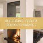 Que choisir : poêle à bois ou cheminée ? La Maison des Travaux Vannes Sarzeau Pénestin