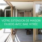 Votre extension de maison en bois avec baie vitrée dans le Golfe du Morbihan