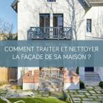 Comment nettoyer et traiter la façade de sa maison ?