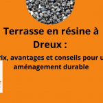 Terrasse en résine à Dreux : prix, avantages et conseils pour un aménagement durable