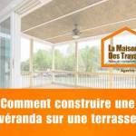 Minature Comment construire une véranda sur une terrasse