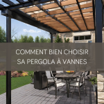 Comment bien choisir sa pergola à Vannes