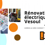 Découvrez combien coûte une rénovation électrique à Vesoul et comment un courtier en travaux vous aide à obtenir un devis juste et maîtrisé.