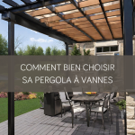 Comment bien choisir sa pergola à Vannes