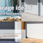 Le garage idéal : Choisissez l’espace qui facilite votre quotidien