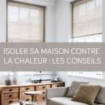 Isoler sa maison contre la chaleur : les conseils