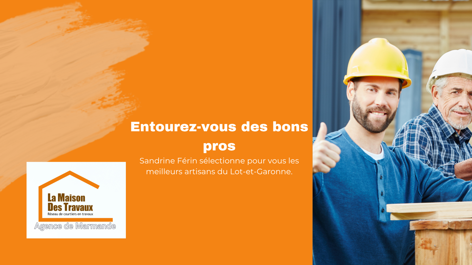 Entourez-vous des bons pros Sandrine Férin sélectionne pour vous les meilleurs artisans du Lot-et-Garonne.