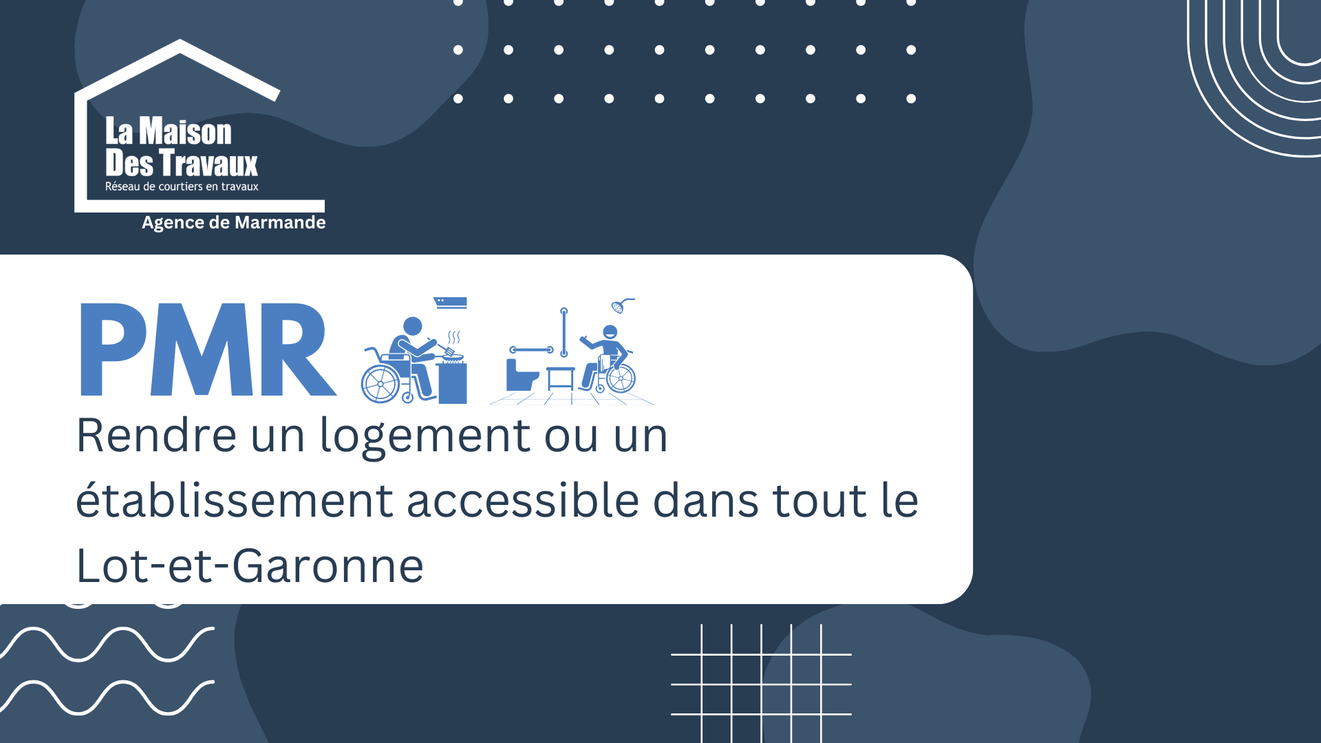 La Maison Des Travaux Marmande : rendre les logements accessibles aux personnes à mobilité réduite dans tout le Lot-et-Garonne.