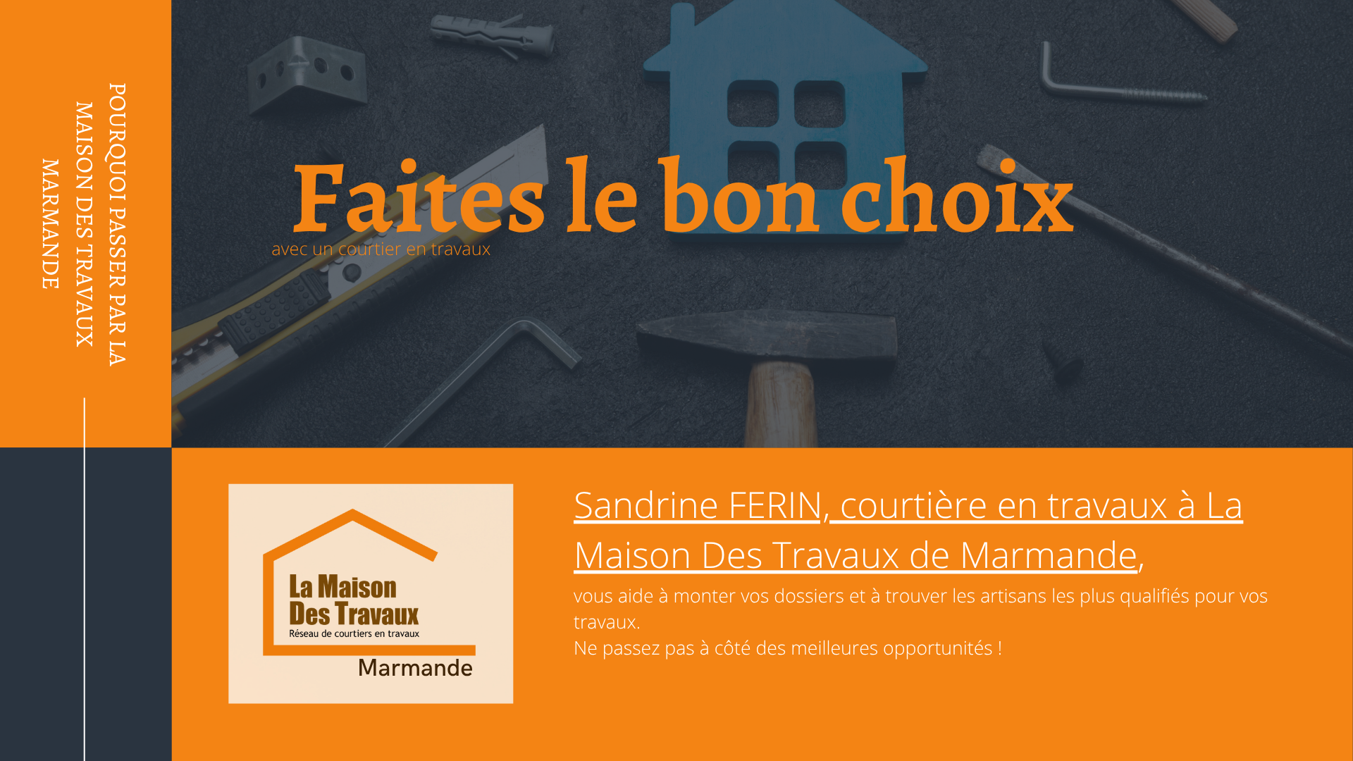 faire le bon choix avec un courtier en travaux Faites le bon choix à Marmande en confiant votre projet de rénovation de fenêtres à Sandrine Férin et son réseau d’artisans fiables et qualifiés.