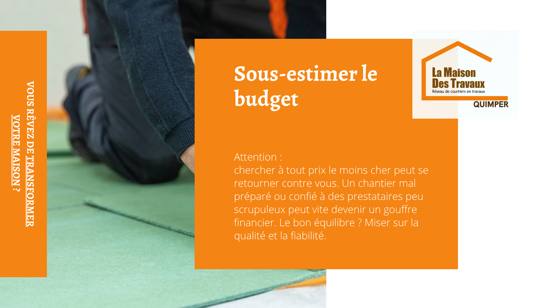 Attention aux fausses économies : un chantier mal encadré peut coûter cher – faites confiance à un courtier en travaux pour un vrai rapport qualité-prix.