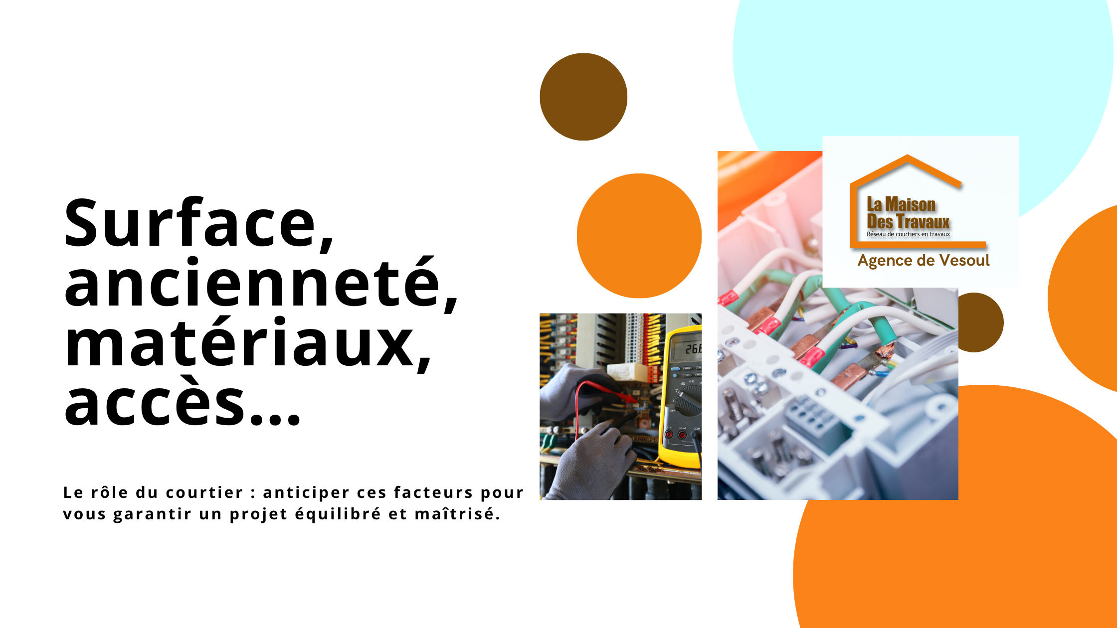  Surface, ancienneté, matériaux, accès… Gérald Schneider, courtier en travaux à Vesoul, anticipe ces éléments pour garantir un projet équilibré et sans surprise.